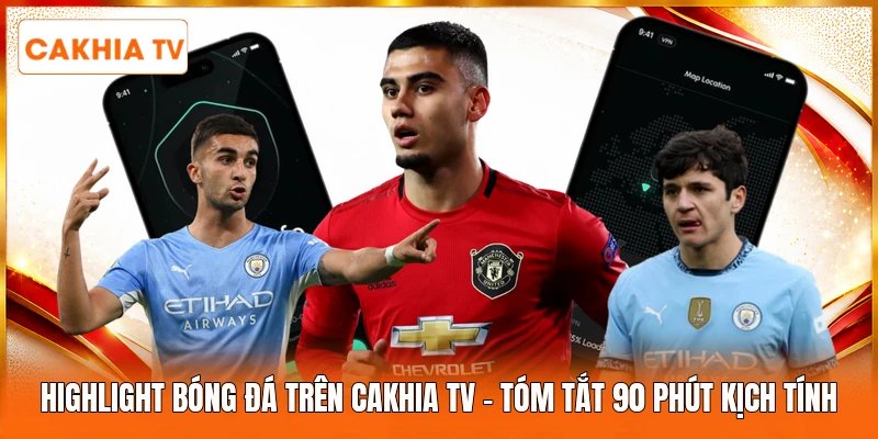 Highlight Bóng Đá Trên Cakhia Tv | Tóm Tắt 90 Phút Kịch Tính